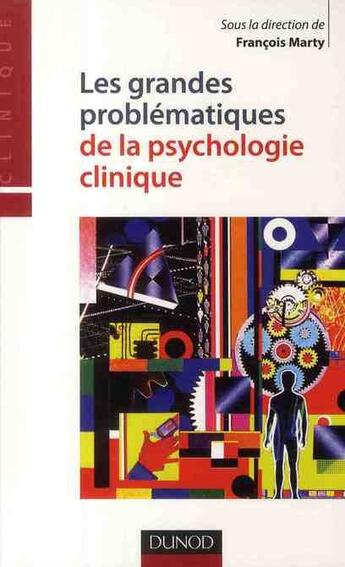 Couverture du livre « Les grandes problématiques de la psychologie clinique » de Marty-F aux éditions Dunod