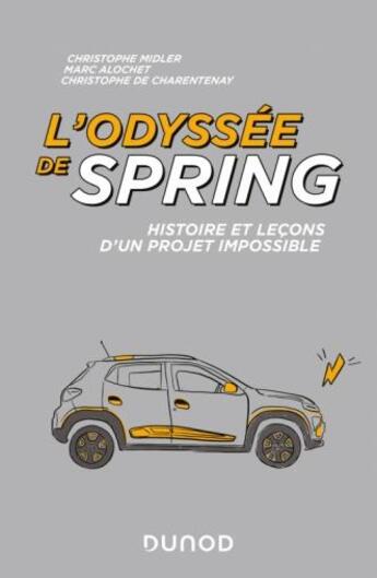 Couverture du livre « L'odyssée de Spring : histoire et leçons d'un projet impossible » de Christophe Midler et Marc Alochet et Christophe De Charentenay aux éditions Dunod