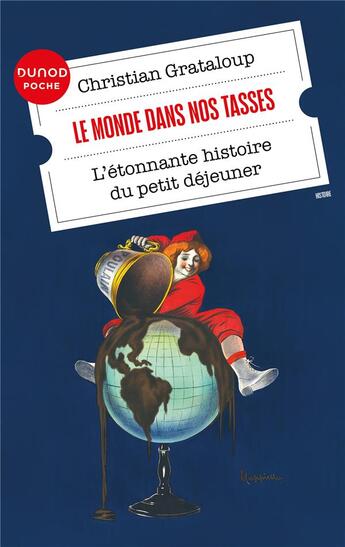 Couverture du livre « Le monde dans nos tasses : L'étonnante histoire du petit déjeuner » de Christian Grataloup aux éditions Dunod