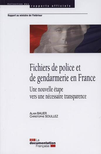 Couverture du livre « Fichiers de police et de gendarmerie en France ; une nouvelle étape vers une nécessaire transparence » de  aux éditions Documentation Francaise