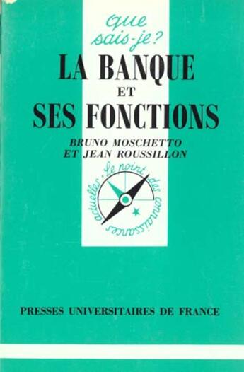 Couverture du livre « La banque et ses fonctions » de Moschetto B. et Roussill aux éditions Que Sais-je ?