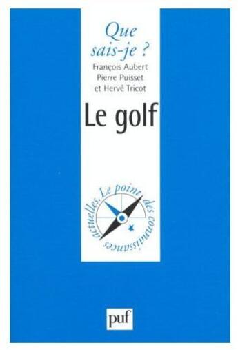 Couverture du livre « Le golf » de Francois Aubert et Pierre Puisset et Herve Ricot aux éditions Que Sais-je ?