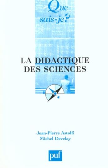 Couverture du livre « La didactique des sciences (6e édition) » de Jean-Pierre Astolfi et Michel Develay aux éditions Que Sais-je ?