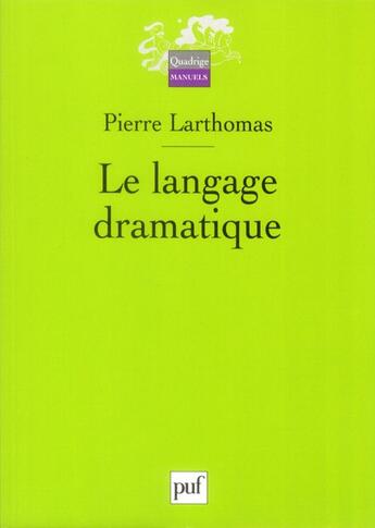 Couverture du livre « Le langage dramatique (3e édition) » de Pierre Larthomas aux éditions Puf