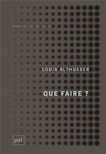 Couverture du livre « Que faire ? » de Louis Althusser aux éditions Puf