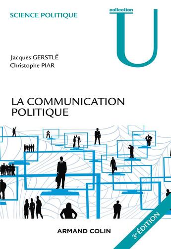 Couverture du livre « La communication politique (3e édition) » de Jacques Gerstle et Christophe Piar aux éditions Armand Colin