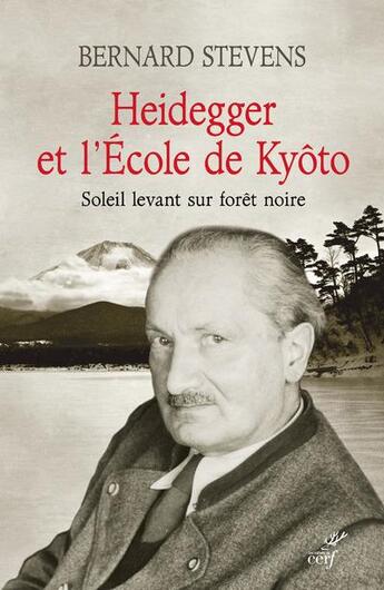 Couverture du livre « Heidegger et l'école de Kyoto ; soleil levant sur forêt noire » de Bernard Stevens aux éditions Cerf