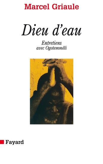 Couverture du livre « Dieu d'eau : Entretiens avec Ogotemmêli » de Marcel Griaule aux éditions Fayard