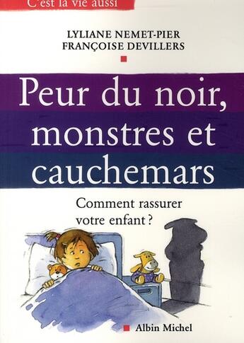 Couverture du livre « Peur du noir, monstres et cauchemars ; comment rassurer votre enfant ? » de Devillers/Nemet-Pier aux éditions Albin Michel