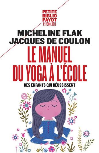 Couverture du livre « Le manuel du yoga à l'école ; des enfants qui réussissent » de Micheline Flak et Jacques De Coulon aux éditions Rivages