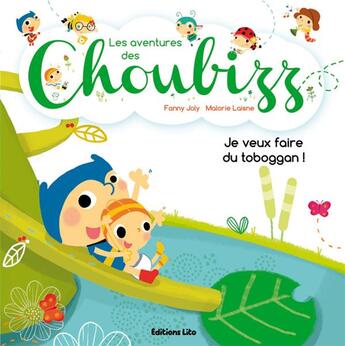 Couverture du livre « Les aventures des Choubizz ; je veux faire du toboggan » de Fanny Joly et Malorie Laisne aux éditions Lito