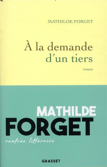 Couverture du livre « À la demande d'un tiers » de Mathilde Forget aux éditions Grasset Et Fasquelle