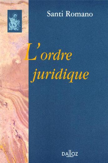 Couverture du livre « L'ordre juridique - Réimpression de la 2e édition de 1975 » de Santi Romano aux éditions Dalloz