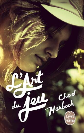 Couverture du livre « L'art du jeu » de Chad Harbach aux éditions Le Livre De Poche