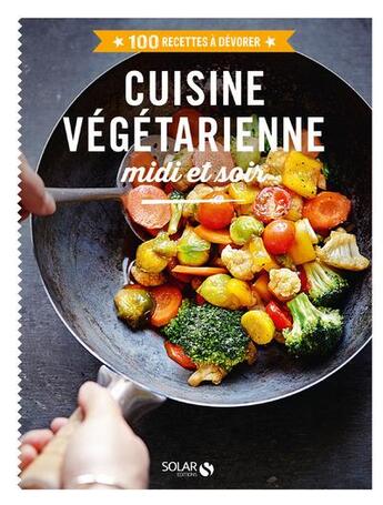 Couverture du livre « Cuisine végétarienne midi et soir » de  aux éditions Solar