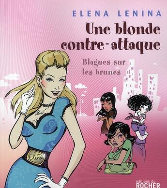 Couverture du livre « Une blonde contre-attaque ; blagues sur les brunes » de Elena Lenina aux éditions Rocher
