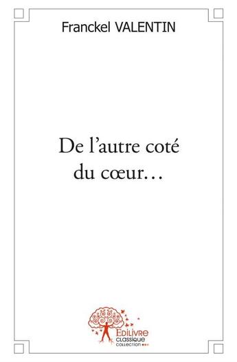 Couverture du livre « De l'autre côté du coeur... » de Franckel Valentin aux éditions Edilivre