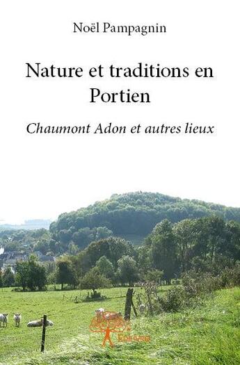 Couverture du livre « Nature et traditions en Portien » de Noel Pampagnin aux éditions Edilivre