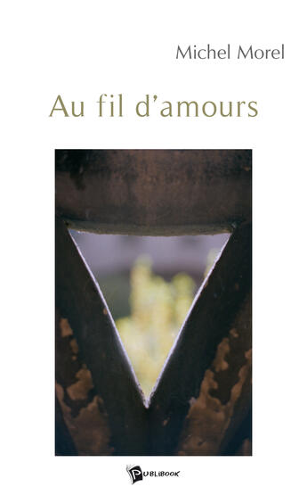 Couverture du livre « Au fil d'amours » de Michel Morel aux éditions Publibook