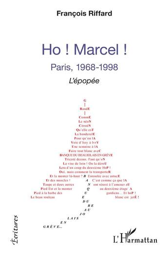 Couverture du livre « Ho ! Marcel ! Paris, 1968-1998 : l'épopée » de Francois Riffard aux éditions L'harmattan