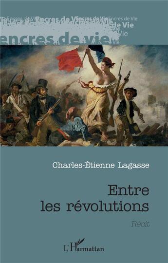 Couverture du livre « Entre les révolutions » de Charles-Etienne Lagasse aux éditions L'harmattan