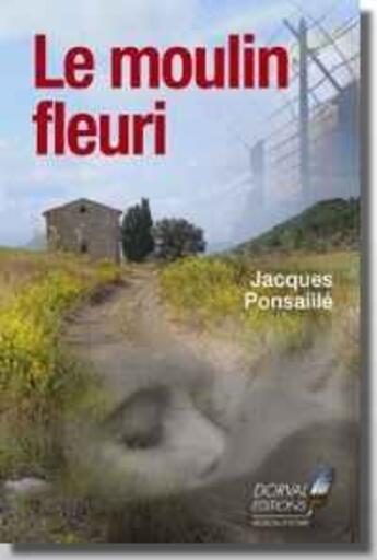 Couverture du livre « Le moulin fleuri » de Jacques Ponsaille aux éditions Dorval