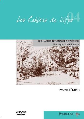 Couverture du livre « Le quartier de Sanayeh à Beyrouth ; une exploration filmique » de Pascale Feghali aux éditions Ifpo