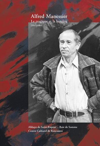 Couverture du livre « Alfred Manessier ; le tragique et la lumière (1937-1989) » de  aux éditions Illustria