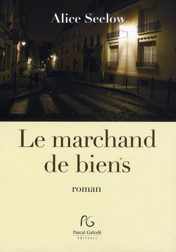 Couverture du livre « Le marchand de biens » de Alice Seelow aux éditions Pascal Galode