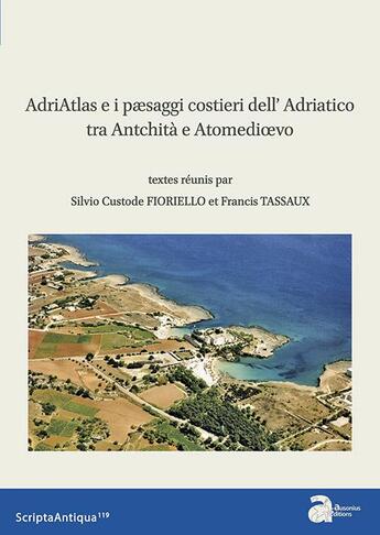 Couverture du livre « Adriatlas e i paesaggi costieri dell'Adriatico tra Antichita e Altomedioevo » de Silvio Custode Fioriello et Francis Tassaux aux éditions Ausonius