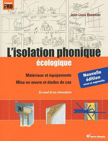 Couverture du livre « L'isolation phonique écologique ; matériaux et équipements ; mise en oeuvre et études de cas » de Jean-Louis Beaumier aux éditions Terre Vivante