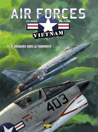 Couverture du livre « Air force Vietnem t.4 ; Crusader dans la tourmente » de J. G. Wallace et J. L. Cash aux éditions Zephyr