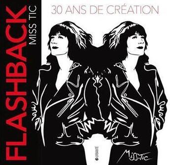 Couverture du livre « Flashback ; 30 ans de création » de Miss. Tic aux éditions Criteres