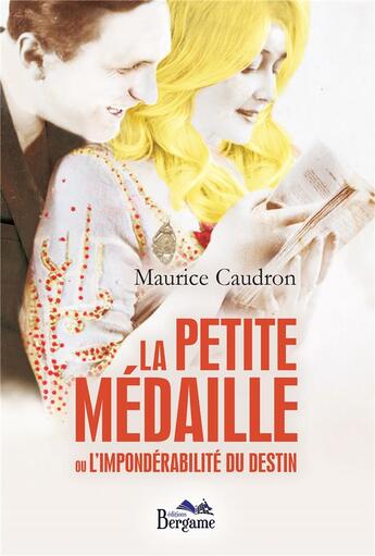 Couverture du livre « La petite médaille ou l'impondérabilité du destin » de Maurice Caudron aux éditions Bergame