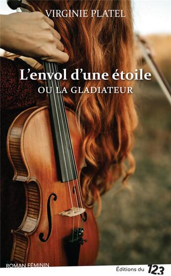 Couverture du livre « L'envol d'une étoile ou la gladiateur » de Virginie Platel aux éditions Editions Du 123