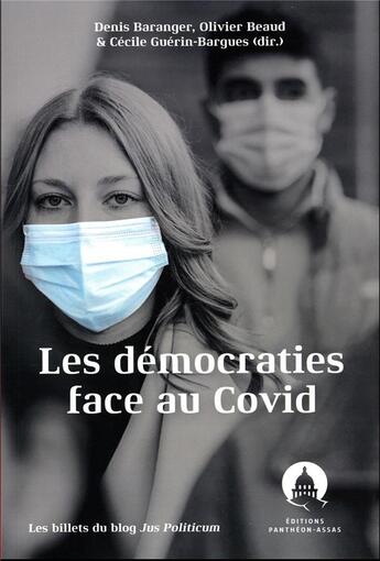 Couverture du livre « Les démocraties face au covid : Les billets du blog Jus Politicum » de Denis Baranger et Cecile Guerin-Bargues et Olivier Beaud aux éditions Pantheon-assas