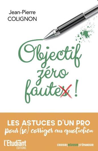 Couverture du livre « Objectif zéro faute ! les astuces d'un pro pour se corriger au quotidien » de Jean-Pierre Colignon aux éditions L'etudiant