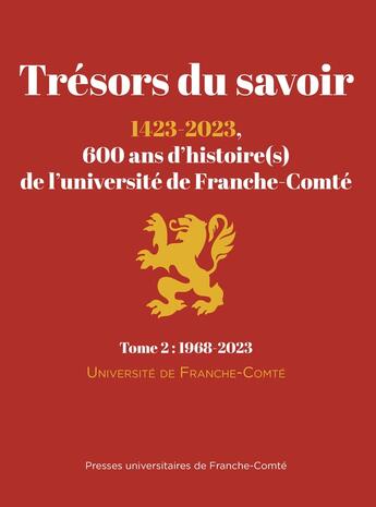 Couverture du livre « Trésors du savoir : 1423-2023, 600 ans d'histoire(s) de l'université de Franche-Comté : Tome 2 : 1968-2023 » de Université De Franche-Comté aux éditions Pu De Franche Comte