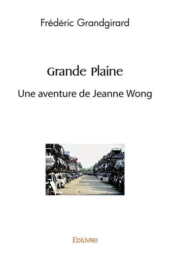 Couverture du livre « Grande plaine - une aventure de jeanne wong » de Grandgirard Frederic aux éditions Edilivre