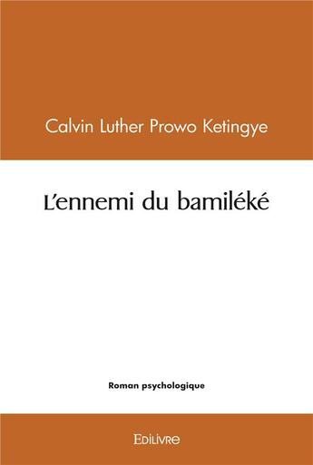 Couverture du livre « L'ennemi du bamileke » de Prowo Ketingye C L. aux éditions Edilivre