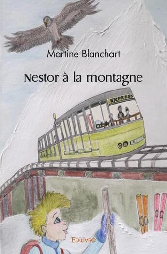 Couverture du livre « Nestor a la montagne » de Martine Blanchart aux éditions Edilivre