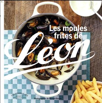 Couverture du livre « Moules frites ; Léon de Bruxelles » de  aux éditions Marabout