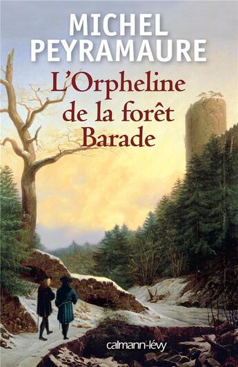 Couverture du livre « L'orpheline de la forêt barade » de Michel Peyramaure aux éditions Calmann-levy