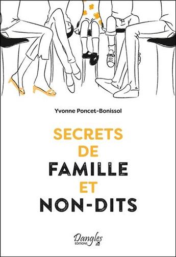 Couverture du livre « Secrets de famille et non-dits » de Yvonne Poncet-Bonissol aux éditions Dangles