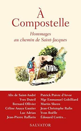 Couverture du livre « À Compostelle ; hommages au chemin de Saint-Jacques » de Gaele De La Brosse et Collectif aux éditions Salvator