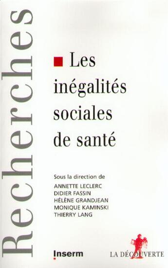 Couverture du livre « Les inégalités sociales de santé » de Annette Leclerc et Helene Granjean et Monique Kaminski et Thierry Lang et Didier Fassin aux éditions La Decouverte