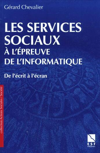 Couverture du livre « Les services sociaux a l epreuve de l informatique » de Chevalier G aux éditions Esf Social