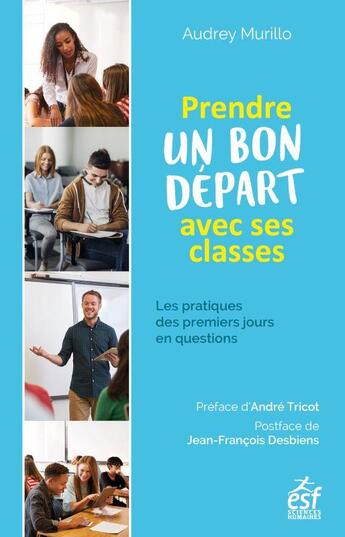 Couverture du livre « Prendre un bon départ dans une classe : les pratiques des premiers jours en questions » de Audrey Murillo aux éditions Esf