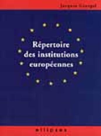 Couverture du livre « Repertoire des institutions europeennes » de Jacques Georgel aux éditions Ellipses