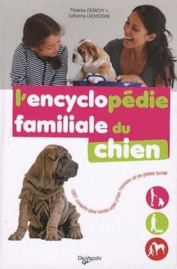 Couverture du livre « Encyclopédie familiale des chiens » de Florence Desachy et Catherine Dauvergne aux éditions De Vecchi